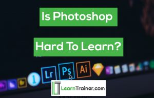 Read more about the article Is Photoshop Hard to Learn?