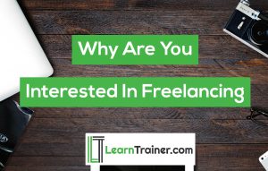 Read more about the article Why Are You Interested In Freelancing