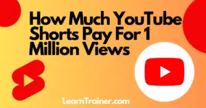 Read more about the article How Much YouTube Shorts Pay For 1 Million Views