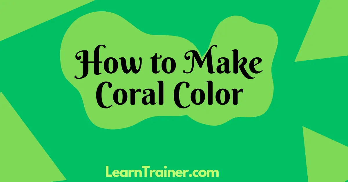 Read more about the article How to Make Coral Color