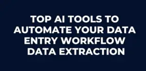 Read more about the article AI Tools to Automate Your Data Entry Workflow