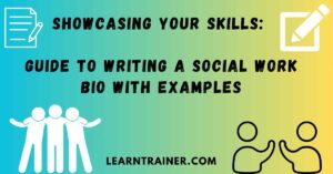 Read more about the article Showcasing Your Skills: Guide to Writing a Social Work Bio with Examples