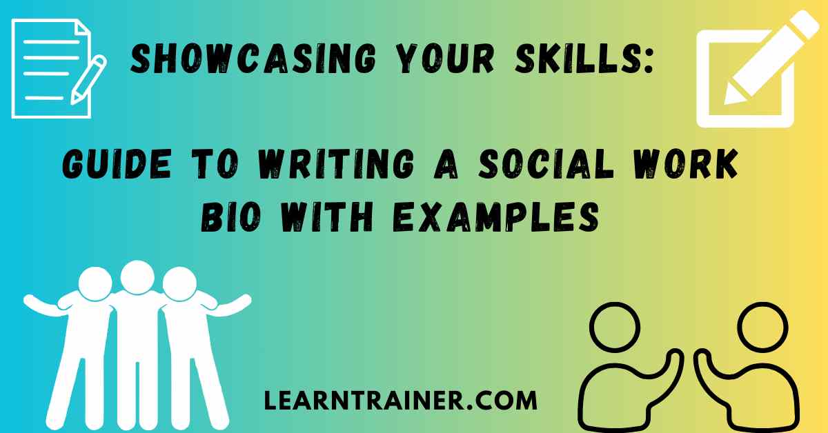 You are currently viewing Showcasing Your Skills: Guide to Writing a Social Work Bio with Examples