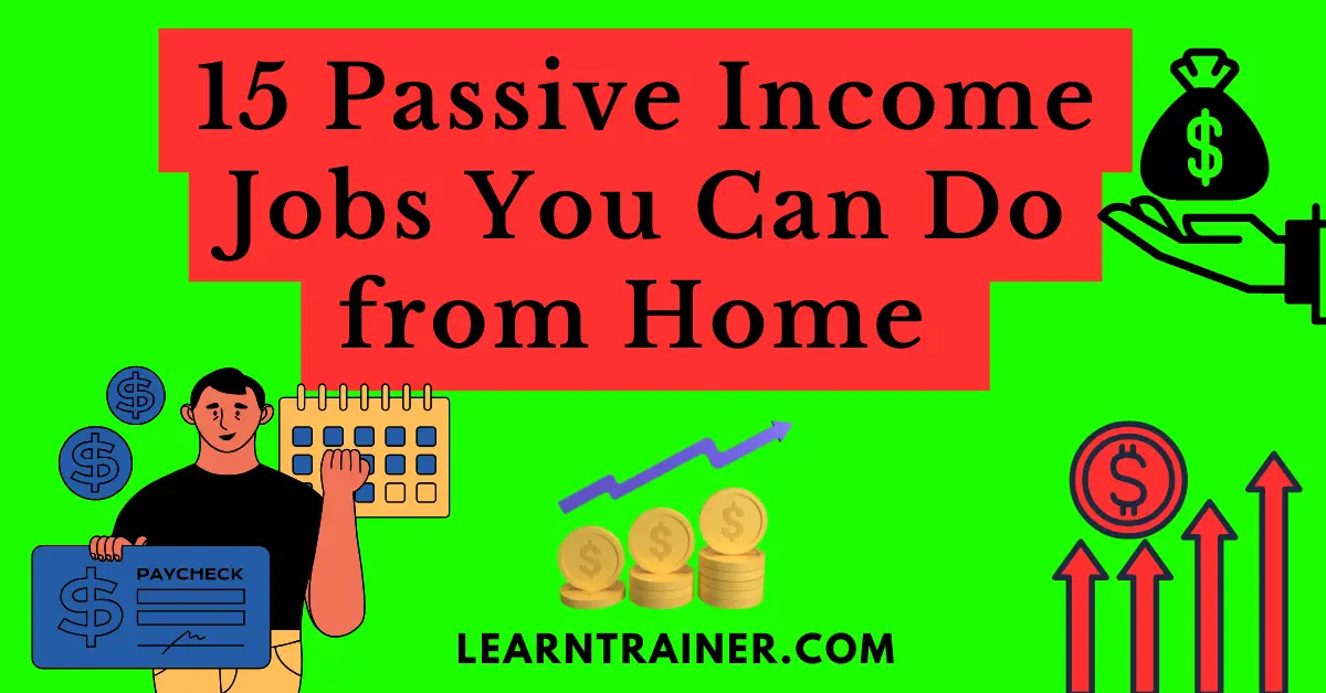 Read more about the article 15 Passive Income Jobs from Home