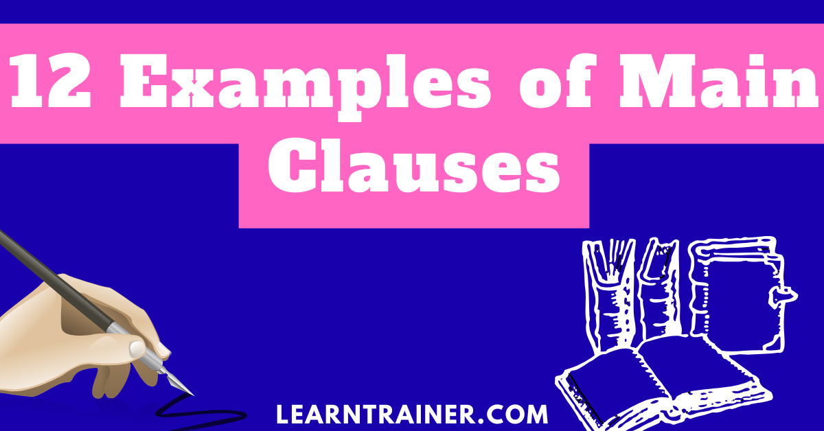 Read more about the article 12 Examples of Main Clauses