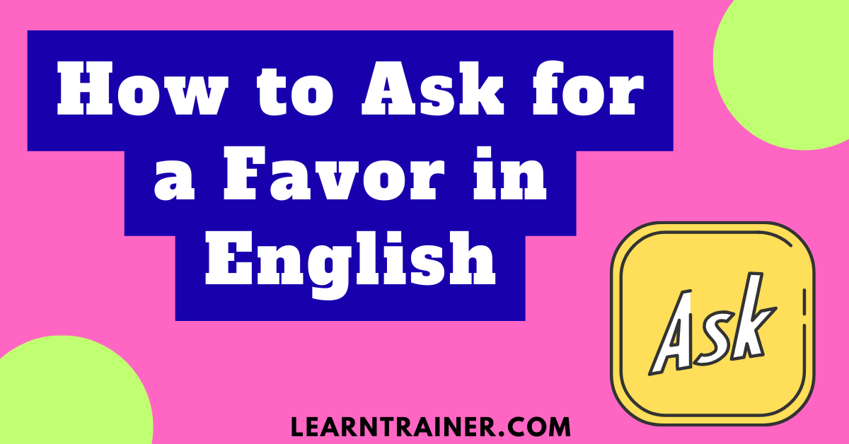 Read more about the article How to Ask for a Favor in English