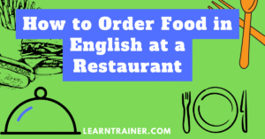 Read more about the article How to Order Food in English at a Restaurant