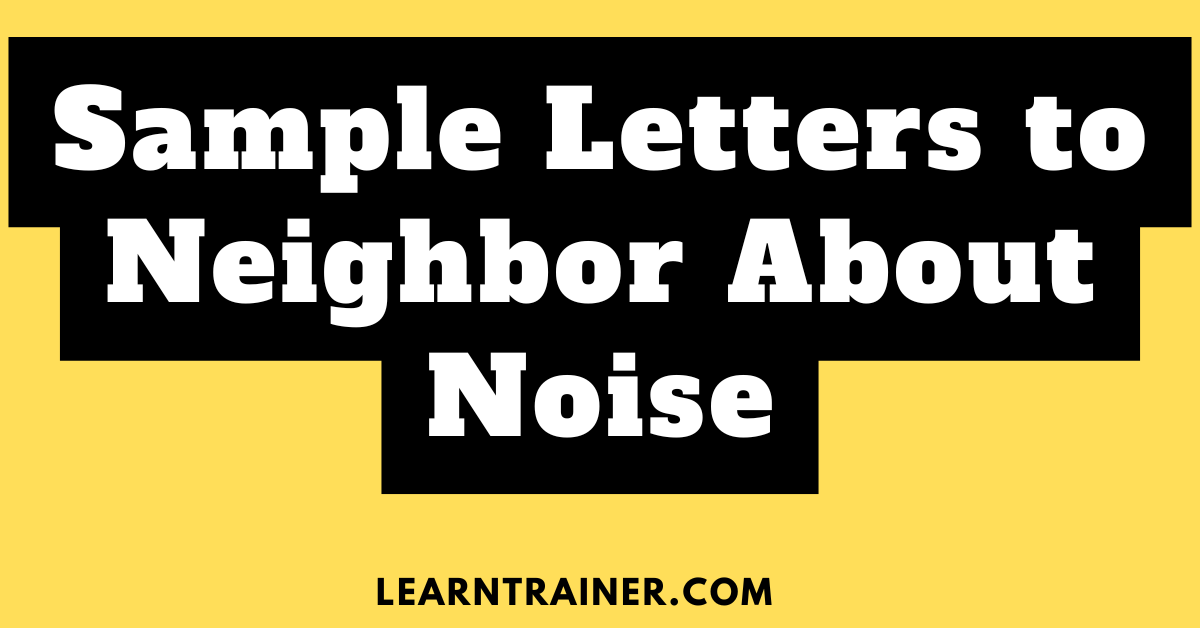 Read more about the article 9 Sample Letters to Neighbor About Noise