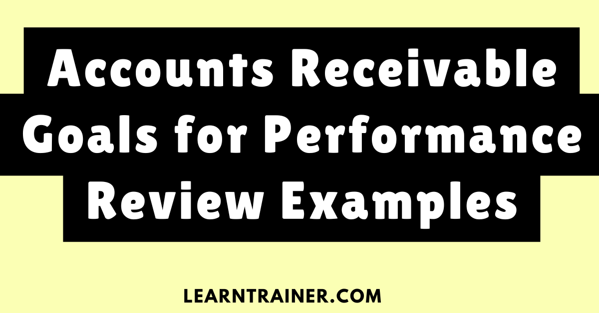 Read more about the article 10 Accounts Receivable Goals for Performance Review Examples