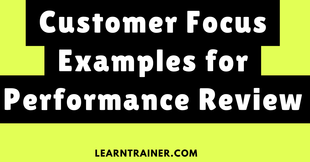 Read more about the article Customer Focus Examples for Performance Review