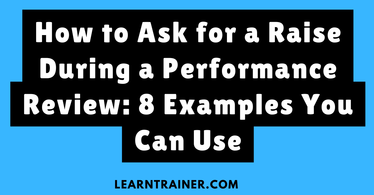 Read more about the article How to Ask for a Raise During a Performance Review: 8 Examples You Can Use