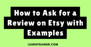 Read more about the article How to Ask for a Review on Etsy with Examples
