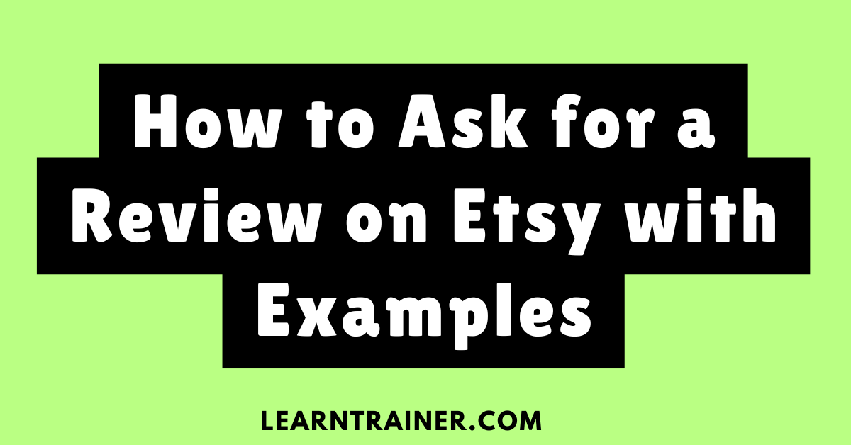 Read more about the article How to Ask for a Review on Etsy with Examples