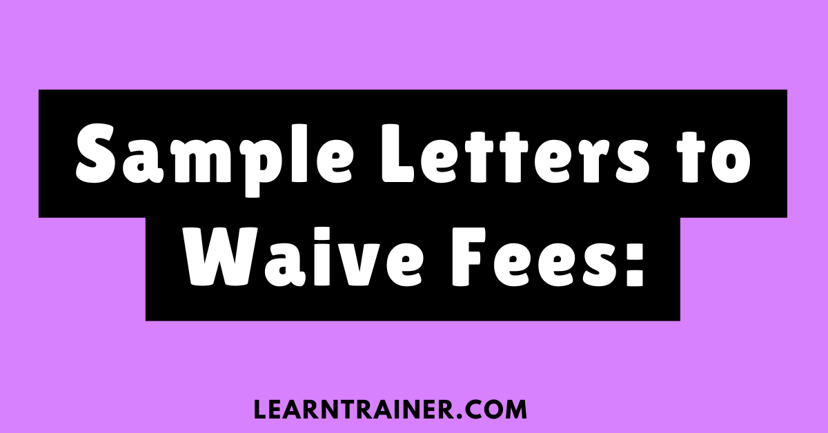 Read more about the article 7 Sample Letters to Waive Fees: A Complete Guide for Requesting Fee Waivers