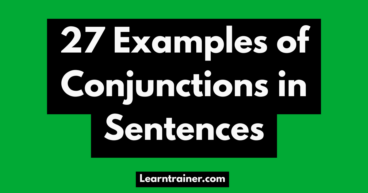 Read more about the article 27 Examples of Conjunctions in Sentences