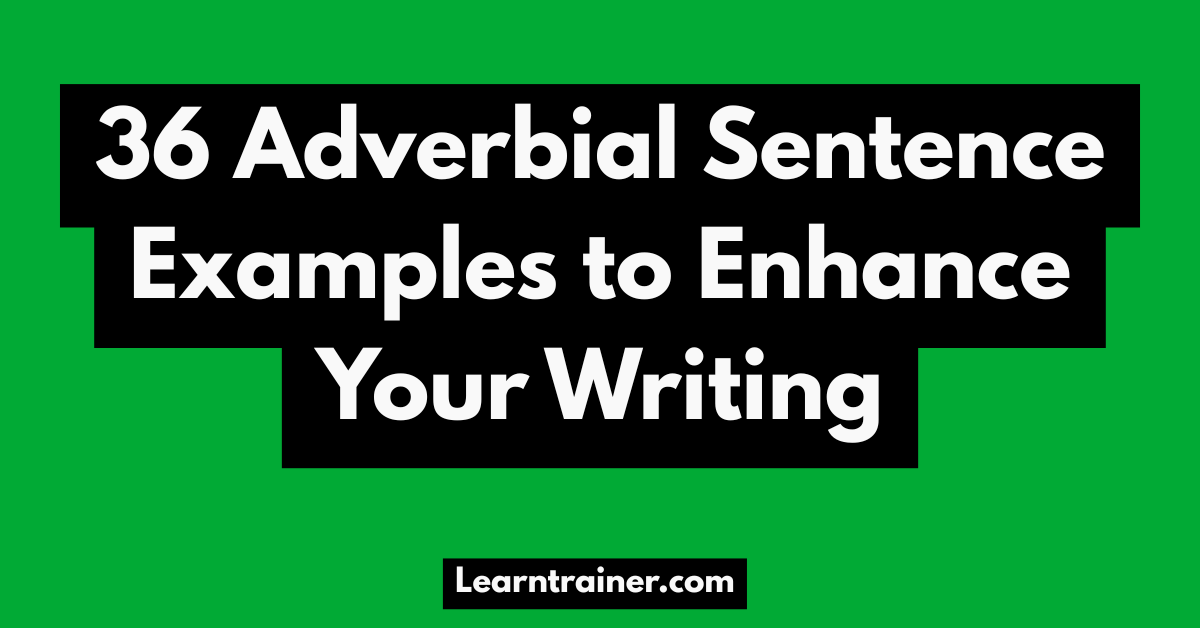 Read more about the article 36 Adverbial Sentence Examples to Enhance Your Writing