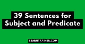 Read more about the article 39 Sentences for Subject and Predicate