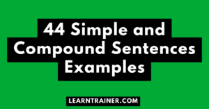 Read more about the article 44 Simple and Compound Sentences Examples