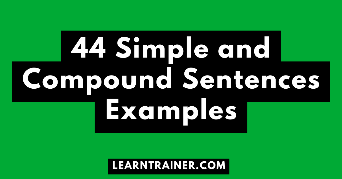 Read more about the article 44 Simple and Compound Sentences Examples