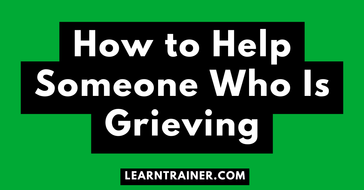 Read more about the article How to Help Someone Who Is Grieving