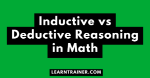 Read more about the article Inductive vs Deductive Reasoning in Math