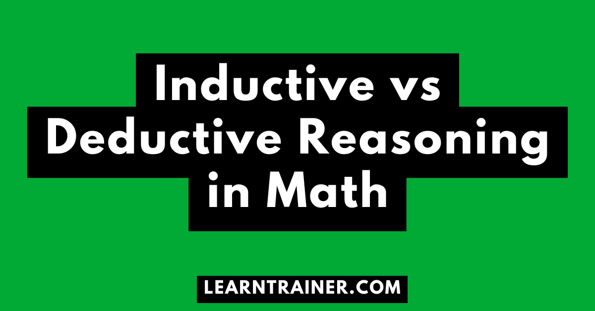 Read more about the article Inductive vs Deductive Reasoning in Math