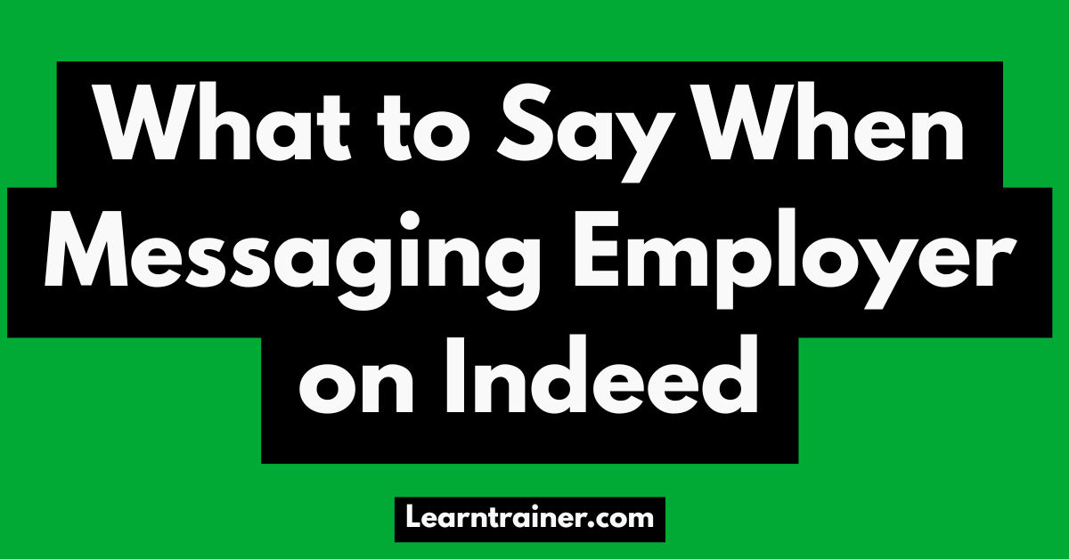 Read more about the article What to Say When Messaging Employer on Indeed