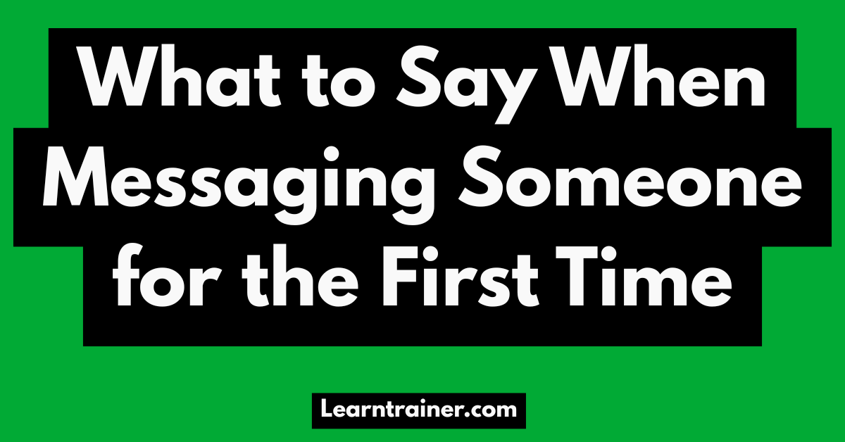 Read more about the article What to Say When Messaging Someone for the First Time