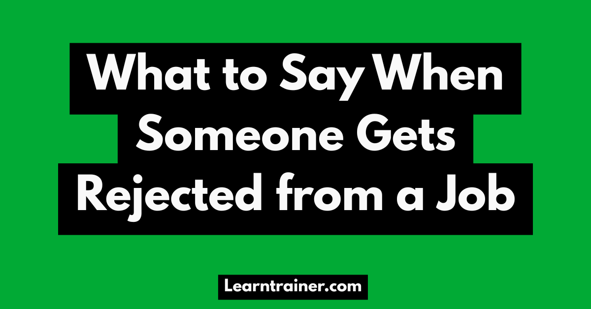 Read more about the article What to Say When Someone Gets Rejected from a Job