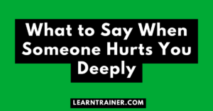 Read more about the article What to Say When Someone Hurts You Deeply