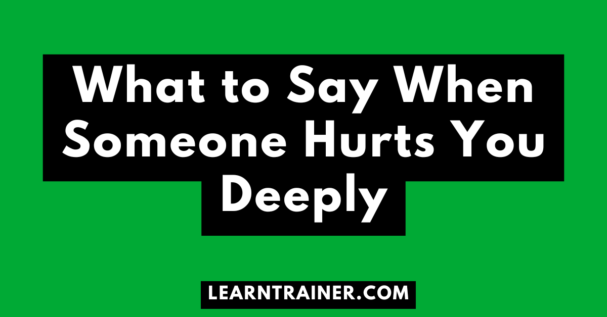 Read more about the article What to Say When Someone Hurts You Deeply