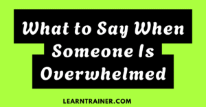 Read more about the article What to Say When Someone Is Overwhelmed: 37 Examples to Help Them Feel Heard