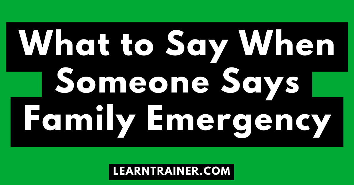 Read more about the article What to Say When Someone Says Family Emergency