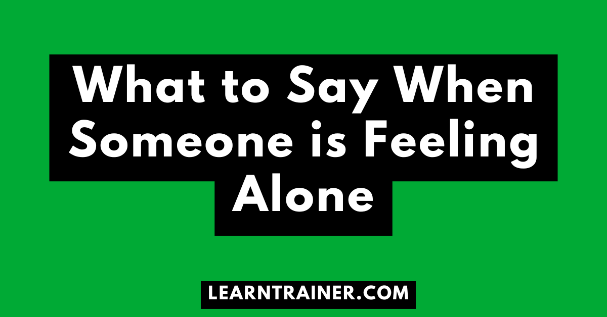 Read more about the article What to Say When Someone is Feeling Alone