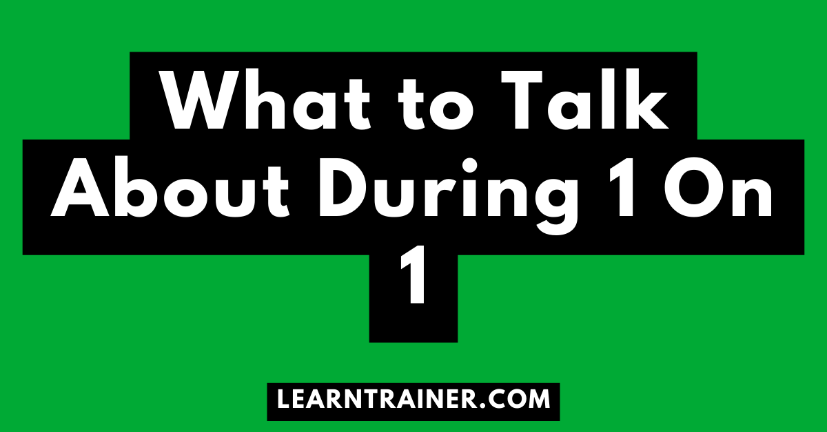 Read more about the article What to Talk About During 1 On 1