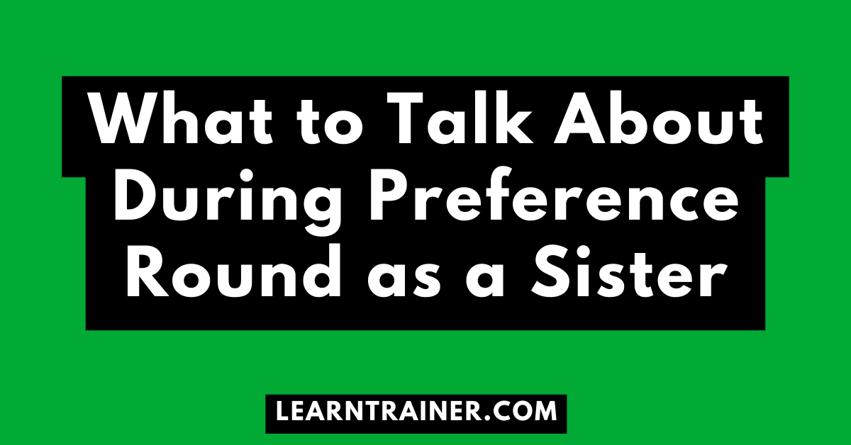Read more about the article What to Talk About During Preference Round as a Sister
