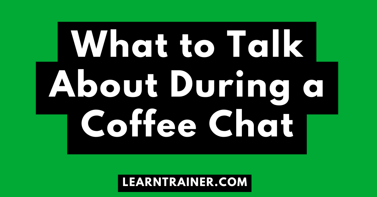 Read more about the article What to Talk About During a Coffee Chat
