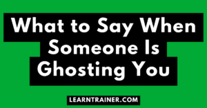Read more about the article What to Say When Someone Is Ghosting You