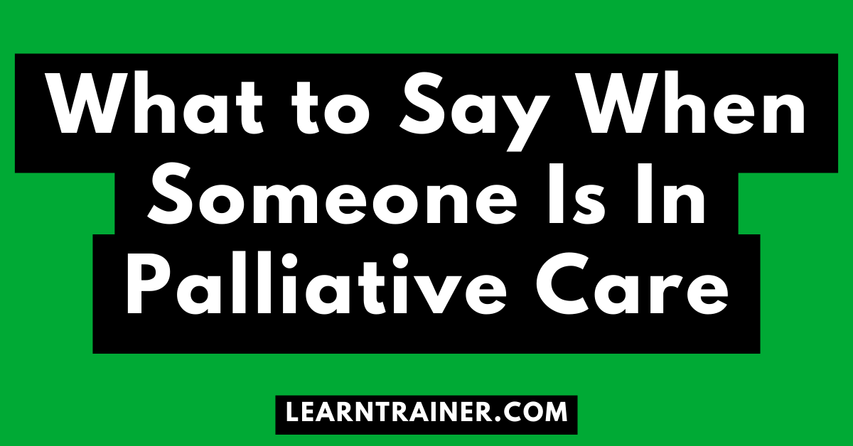 Read more about the article What to Say When Someone Is In Palliative Care