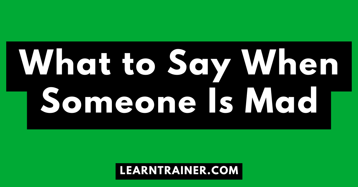 Read more about the article What to Say When Someone Is Mad