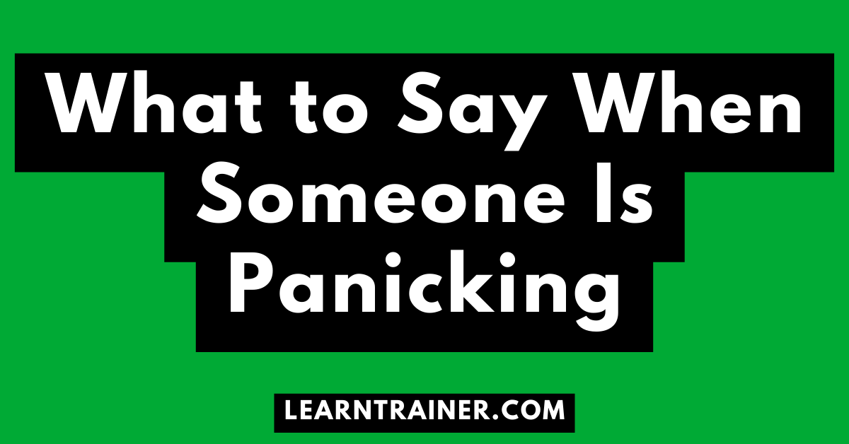 Read more about the article What to Say When Someone Is Panicking