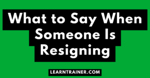 Read more about the article What to Say When Someone Is Resigning