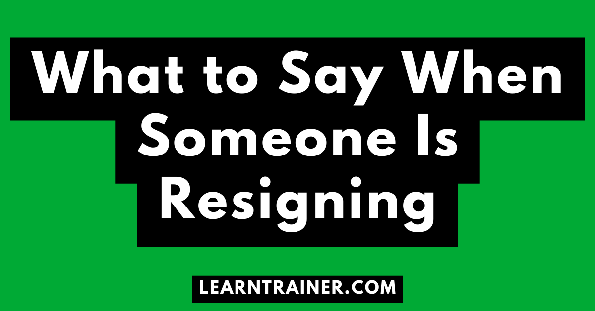 Read more about the article What to Say When Someone Is Resigning