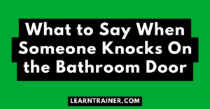 Read more about the article What to Say When Someone Knocks On the Bathroom Door