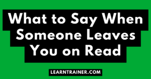 Read more about the article What to Say When Someone Leaves You on Read