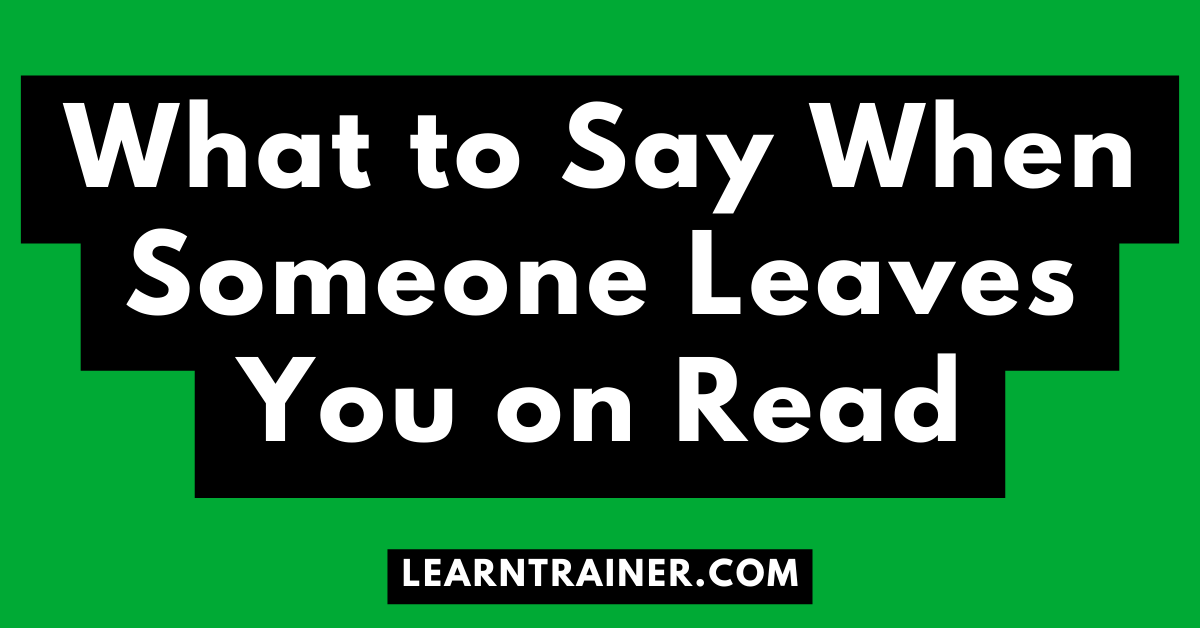 Read more about the article What to Say When Someone Leaves You on Read