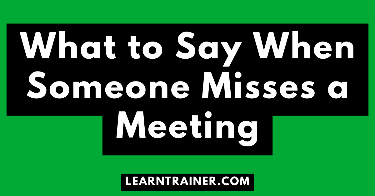 Read more about the article What to Say When Someone Misses a Meeting