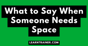 Read more about the article What to Say When Someone Needs Space
