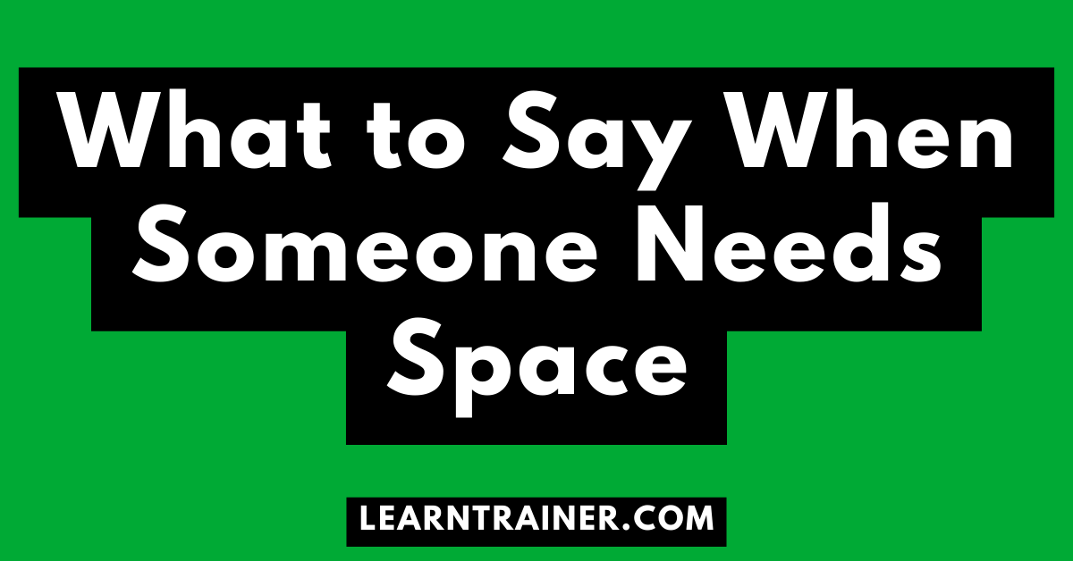 Read more about the article What to Say When Someone Needs Space