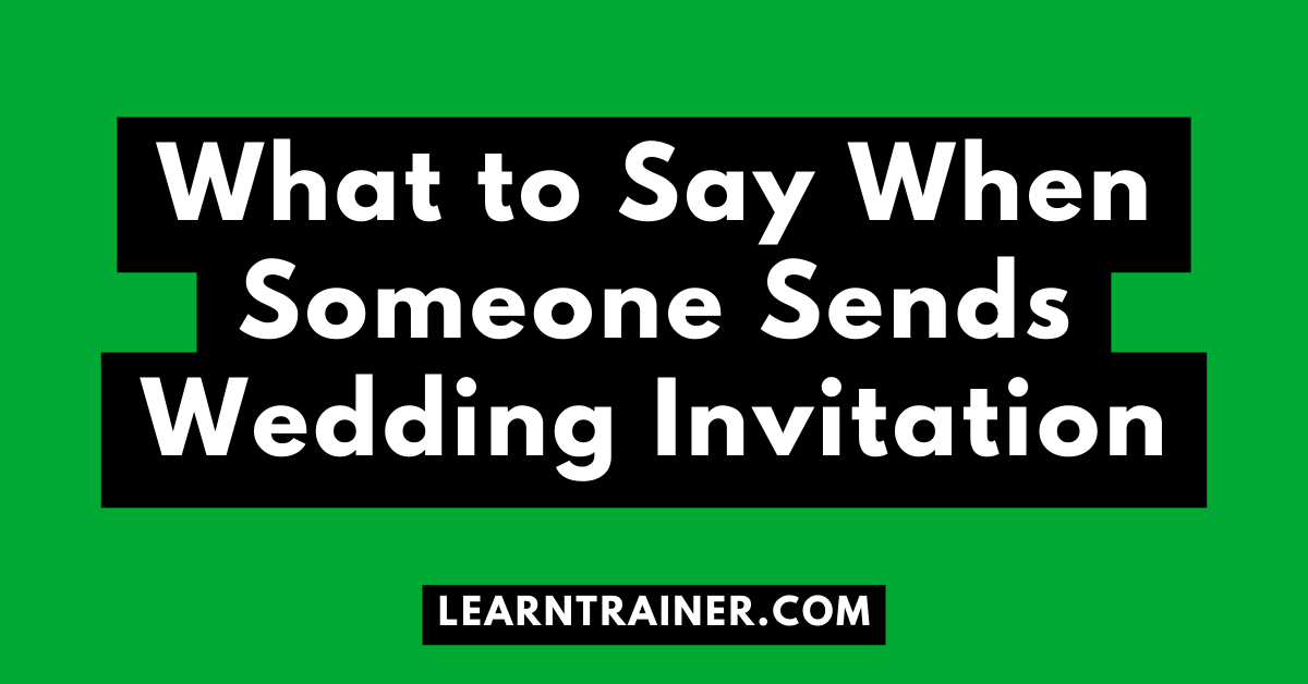 Read more about the article What to Say When Someone Sends Wedding Invitation